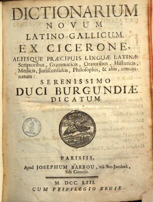 Dictionarium novum latino-gallicum : Ex Cicerone aliisque praecipuis linguae latinae scriptoribus, grammaticis oratoribus ... concinnatum