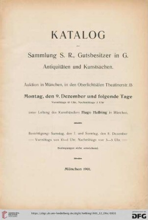 Katalog der Sammlung S. R., Gutsbesitzer in G. : Antiquitäten und Kunstsachen; Auktion in München, Montag, den 9. Dezember und folgende Tage