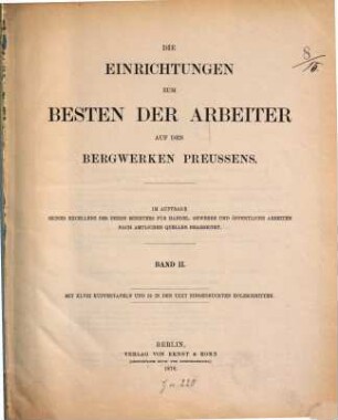 Die Einrichtungen zum Besten der Arbeiter auf den Bergwerken Preussens : im Auftrage seiner Excellenz des Herrn Ministers für Handel, Gewerbe und öffentliche Arbeiten nach amtlichen Quellen bearbeitet. 2