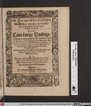 D. Hoe jetzo Churfürstlichen Sächsischen obersten Hofepredigers/ Christlicher und Ehrlicher Abschied von Prag. Das ist/ Eine kurtze Predigt/ Darinnen jetztgedachter D. Hoe sein Valet und Urlaub/ von der Pragerischen Deutschen Kirchen/ in beysein vieler tausend Menschen/ genommen/ und darauff nach Dreßden/ krafft ordentlichen Beruffs zu dem Churfürstlichen Sächsischen obersten Hofeprediger Dienst sich begeben hat : Männiglichen/ Freunden und Feinden/ zur nachrichtung in Druck/ durch jhn selbst verfertiget