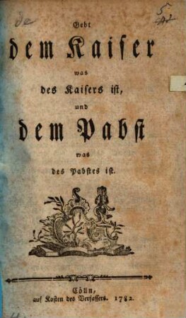 Gebt dem Kaiser was des Kaisers ist, und dem Pabst was des Pabstes ist