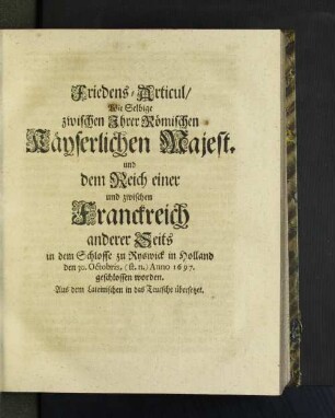 Friedens=Articul/ Wie Selbige zwischen Ihrer Römischen Kayserlichen Majest. ...
