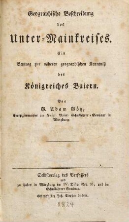 Geographische Beschreibung des Unter-Mainkreises : Ein Beytrag zur näheren geographischen Kenntniss des Königreiches Baiern