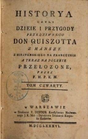 Historya czyli dzieie i przygody przedziwnego Don Quiszotta z Manszy : z hiszpanskiego na francuzkie a teraz na polskie przełozone. 4 (1786)