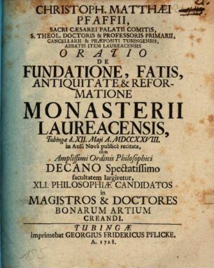 Christoph. Matthaei Pfaffii ... Oratio de fundatione, fatis, antiquitate & reformatione monasterii Laureacensis