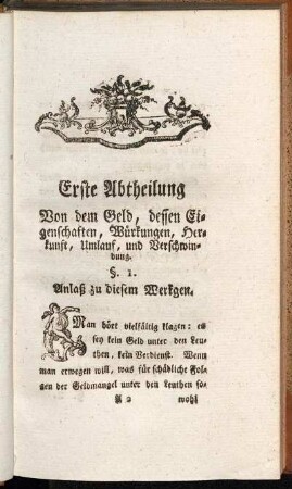 Erste Abtheilung. Von dem Geld, dessen Eigenschaften, Würkungen, Herkunft, Umlauf, und Verschwindung.