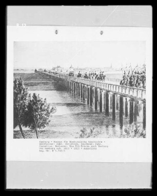 Die Elb-Brücke nach Harburg von Hamburg erb. 1813