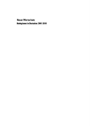 Neuer Wortschatz. Neologismen im Deutschen, 2001-2010. Bd. 1: A-Kite. 3. Aufl.