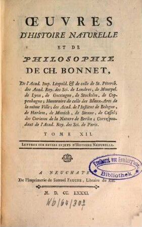 Oeuvres D'Histoire Naturelle Et De Philosophie De Charles Bonnet, De l'Académie Impériale Léopoldine, & de celle de St. Pétersbourg ..., 12. Lettres Sur Divers Sujets D'Histoire Naturelle