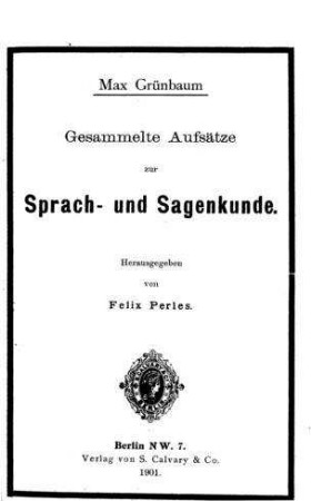 Gesammelte Aufsätze zur Sprach- u. Sagenkunde / von Max Grünbaum. Hrsg. von Felix Perles