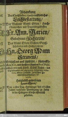 [Erste Abdanckung] Abdanckung Bei ... Leichbestattung, Der ... Fr. Ann. Marien, Gebohrner Richterin, Des ... Hn. Georg Adam Struvens, Erbschaffens auf Uhlstädt
