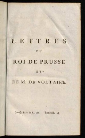 Lettre du Roi de Prusse et de M. de Voltaire.