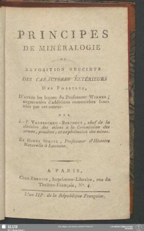 Principes De Minéralogie : Ou Exposition Succinte Des Caractères Extérieurs Des Fossiles, D'Après les leçons du Professeur Werner, augmentées d'additions manuscrites fournies par cet auteur