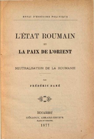L'État Roumain et la paix de l'Orient : neutralisation de la Roumanie