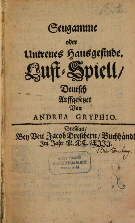 Seugamme oder Untreues Hausgesinde : Lust-Spiell deutsch auffgesetzet