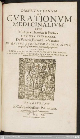 Observationvm Et Cvrationvm Medicinalivm Sive Medicinae Theoricae & Practicae, Libri XXX. XXXI. & XXXII. : De Venenis, Fucis & Lue Venerae. In Qvibvs Eorvndem Cavssae, Signa, prognosis & curationes graphice depinguntur