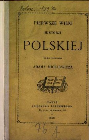 Pierwsze wieki historji polskiej : Dzieło pośmiertne Adama Mickiewicza