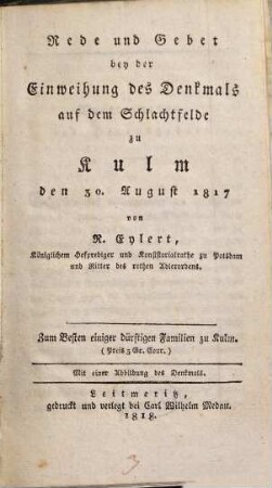 Rede und Gebet bey der Einweihung des Denkmals auf dem Schlachtfelde zu Kulm den 30. August 1817 : [mit einer Abbildung des Denkmals]