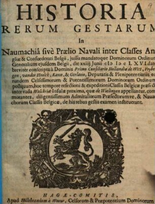 Historia rerum gestarum in naumachiâ sivè praelio navali inter classes Angliae & Confoederati Belgii
