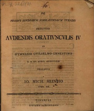 De finibus studiorum scholasticorum tuendis prolusio audiendis oratiunculis IV in Gymnasio Guilielmo-Ernestino ...