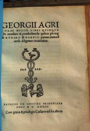 Libri quinque De mensuris & ponderibus : In quibus pleraque a Budeo & Portio parum animadversa diligenter excutiuntur