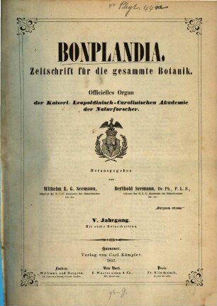 Bonplandia : Zeitschr. für d. gesammte Botanik; Organ für Botaniker, Pharmaceuten, Gärtner, Forst- u. Landwirthe, 5. 1857