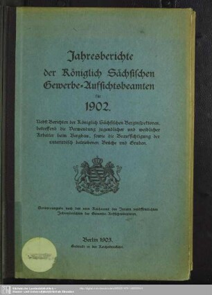 1902: Jahresberichte der Königlich-Sächsischen Gewerbe-Aufsichtsbeamten : nebst Jahresbericht des Oberbergamtes und der Bergämter
