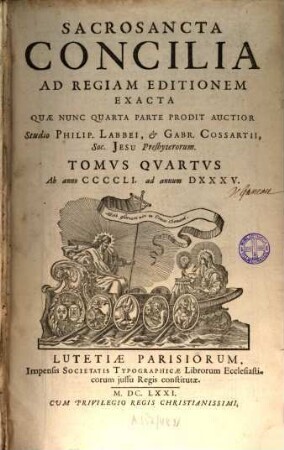 Sacrosancta Concilia Ad Regiam Editionem Exacta : Quæ Nunc Quarta Parte Prodit Auctior, Tomvs Qvartvs. Ab anno CCCCLI. ad annum DXXXV.