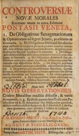 Controversiae Novae Morales Recenter motae in nova Editione Pontasii Veneta : Nunc vero novis observationibus critico-moralibus exactius discussae, et variis documentis ... illustratae