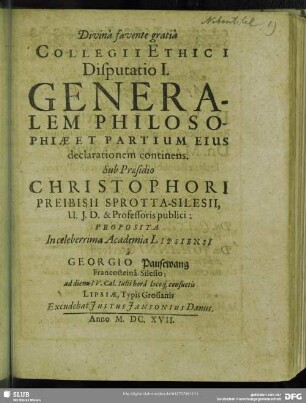Collegii Ethici Disputatio I. Generalem Philosophiae Et Partium Eius declarationem continens : Proposita ... à Georgio Pausewang