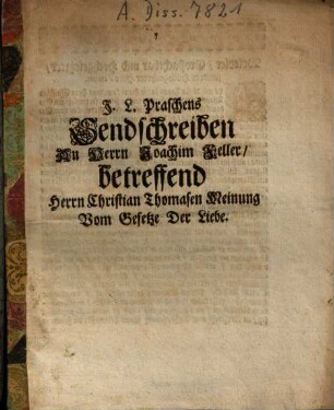 J. L. Praschens Sendschreiben An Herrn Joachim Feller, betreffend Herrn Christian Thomasens Meinung Vom Gesetze Der Liebe