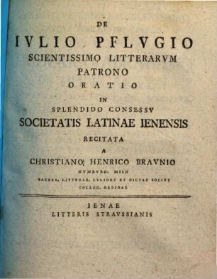 De Ivlio Pflvgio Scientissimo Litterarvm Patrono Oratio : In Splendio Consessv Societatis Latinae Ienensis