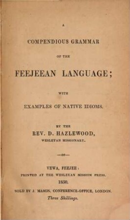 A compendious grammar of the Feejeean language; with examples of native idioms