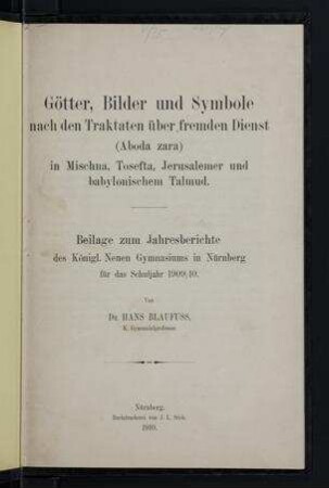 Götter, Bilder und Symbole nach den Traktaten über fremden Dienst (Aboda zara) in Mischna, Tosefta, Jerusalemer und babylonischem Talmud / von Hans Blaufuss