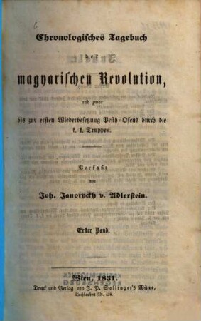 Chronologisches Tagebuch der magyarischen Revolution und zwar bis zur ersten Wiederbesetzung Pesth-Ofens durch die k. k. Truppen. 1