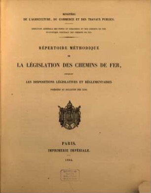 Répertoire méthodique de la législation des chemins de fer français : Ministère des Travaux Publics. Direction de l'exploitation, du contrôle financier et de la statistique des chemins de fer. Division du contrôle des comptes de compagnies et de la statistique. Supplément, 1864 = 1a