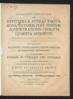 Dissertatio Inauguralis De Hypotheca Pupilli Tacita Bona Tutoris Post Finitum Administrationis Officium Quaesita Afficiente