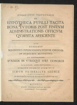 Dissertatio Inauguralis De Hypotheca Pupilli Tacita Bona Tutoris Post Finitum Administrationis Officium Quaesita Afficiente