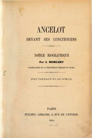 Ancelot devant ses concitoyens : Notice biographique. Avec portrait et fac-simile