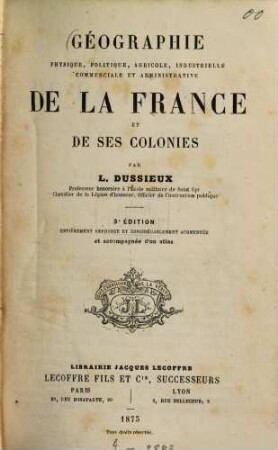 Géographie physique, politique, agricole, industrielle, commerciale et administrative de la France et de ses colonies
