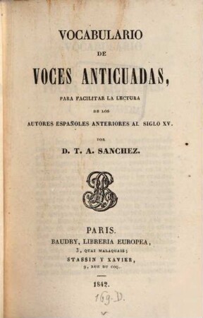 Vocabulario de voces anticuadas para facilitar la lectura de los Autores Españoles anteriores al Siglo XV