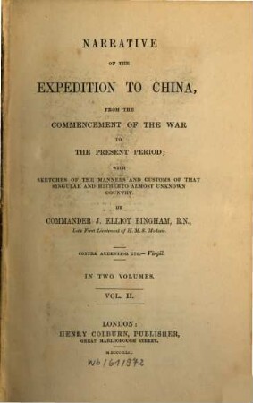 Narrative of the expedition to China, from the commencement of the war to the present period; with sketches of the manners and customs of that singular and hitherto almost unknown country. 2