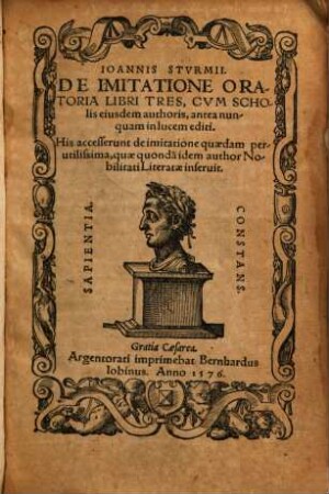 Ioannis Sturmii De imitatione oratoria : libri tres ; cum scholiis eiusdem authoris, antea nunquam in lucem editi