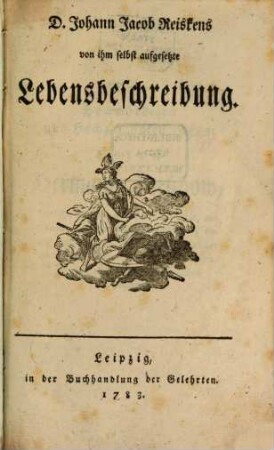 D. Johann Jacob Reiskens von ihm selbst aufgesetzte Lebensbeschreibung