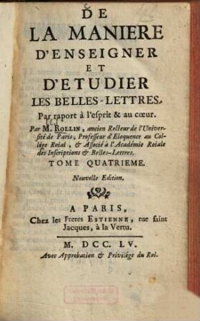 De La Manière D'Enseigner Et D'Étudier Les Belles Lettres : Par rapport à l'esprit & au coeur. 4