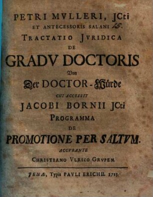 Petri Mvlleri, JCti Et Antecessoris Salani Tractatio Jvridica De Gradv Doctoris : = Von der Doctor-Würde