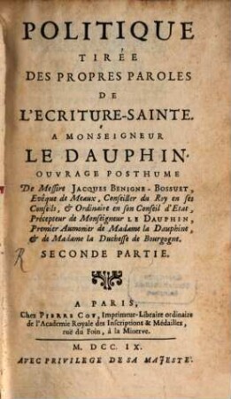Politique Tirée Des Propres Paroles De L'Ecriture-Sainte : A Monseigneur Le Dauphin ; Ouvrage Posthume. 2