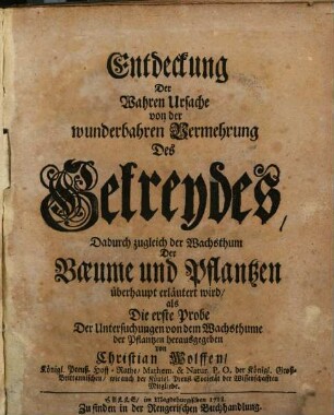 Entdeckung Der Wahren Ursache von der wunderbahren Vermehrung Des Getreydes : Dadurch zugleich der Wachsthum Der Baeume und Pflantzen überhaupt erläutert wird