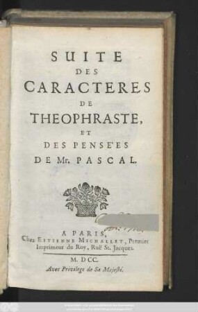 Suite des Caracteres de Theophraste et des Pensées de M. Pascal