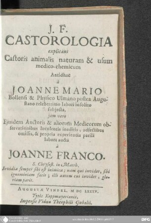 J. F. Castorologia explicans Castoris animalis naturam & usum medico-chemicum